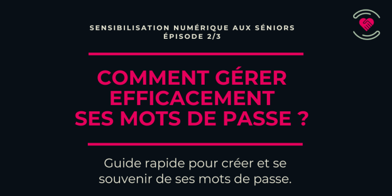 Comment gérer efficacement ses mots de passe ?