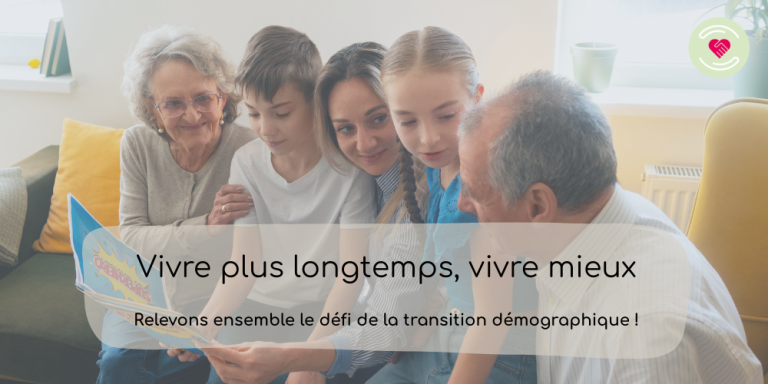 Vivre plus longtemps, vivre mieux : relever ensemble le défi de la transition démographique