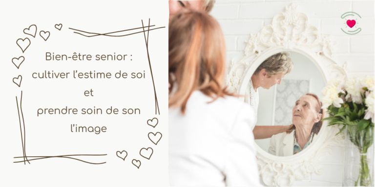 Bien-être senior : cultiver l’estime de soi et prendre soin de son l’image